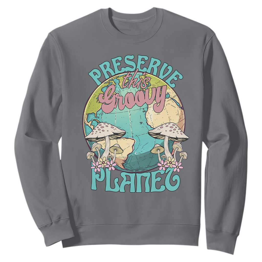 Earth Day Sweatshirt Preserve This Groovy Planet TS02 Charcoal Printyourwear