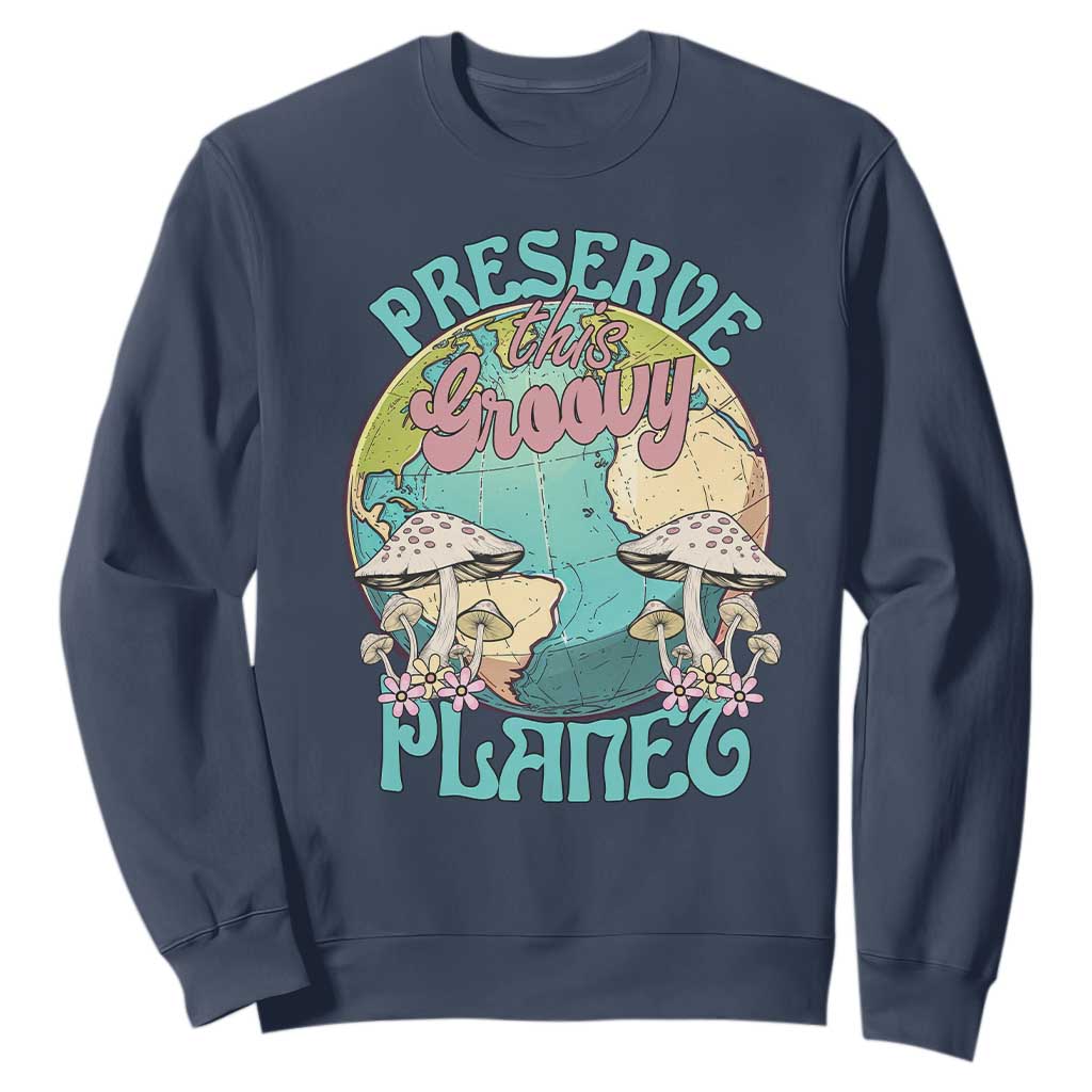 Earth Day Sweatshirt Preserve This Groovy Planet TS02 Navy Printyourwear