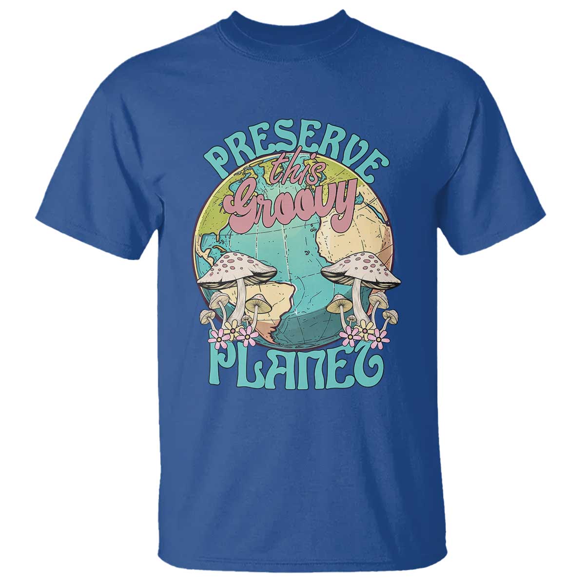 Earth Day T Shirt Preserve This Groovy Planet TS02 Royal Blue Printyourwear