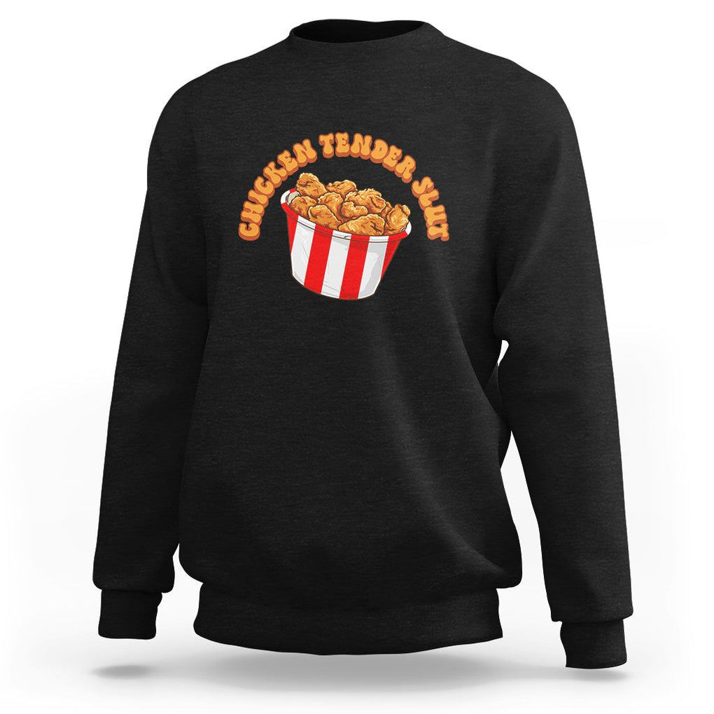 Funny Chicken Tender Slut Sweatshirt Tendies Bucket TS02 Black Printyourwear