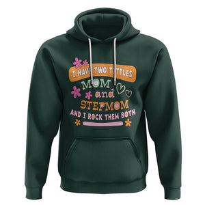 Funny Bonus Mom Hoodie I Have Two Titles Mom And Stepmom I Rock Them Both TS02 Dark Forest Green Printyourwear