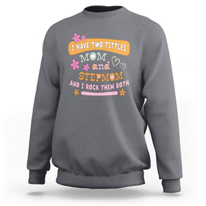 Funny Bonus Mom Sweatshirt I Have Two Titles Mom And Stepmom I Rock Them Both TS02 Charcoal Printyourwear