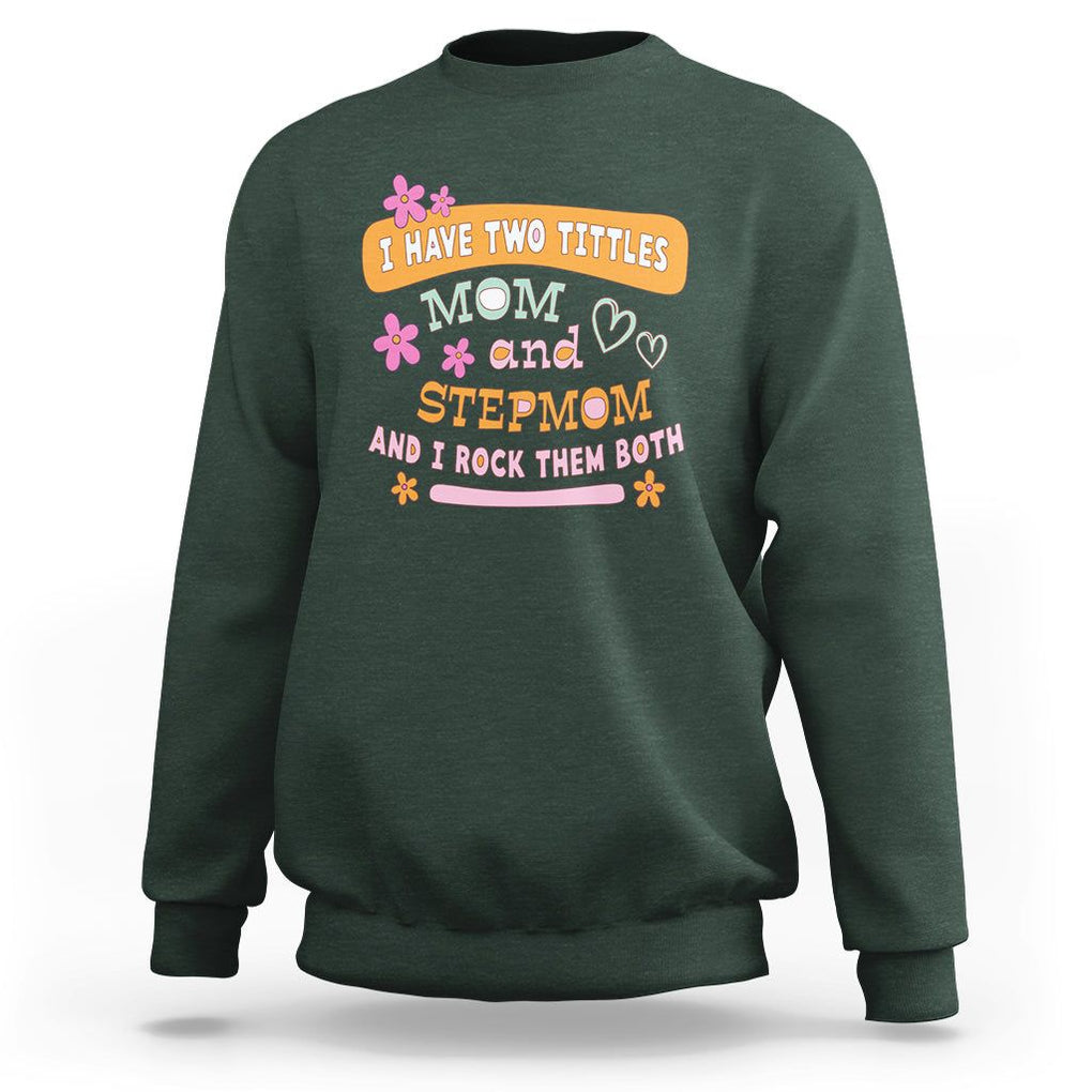 Funny Bonus Mom Sweatshirt I Have Two Titles Mom And Stepmom I Rock Them Both TS02 Dark Forest Green Printyourwear