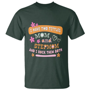 Funny Bonus Mom T Shirt I Have Two Titles Mom And Stepmom I Rock Them Both TS02 Dark Forest Green Printyourwear