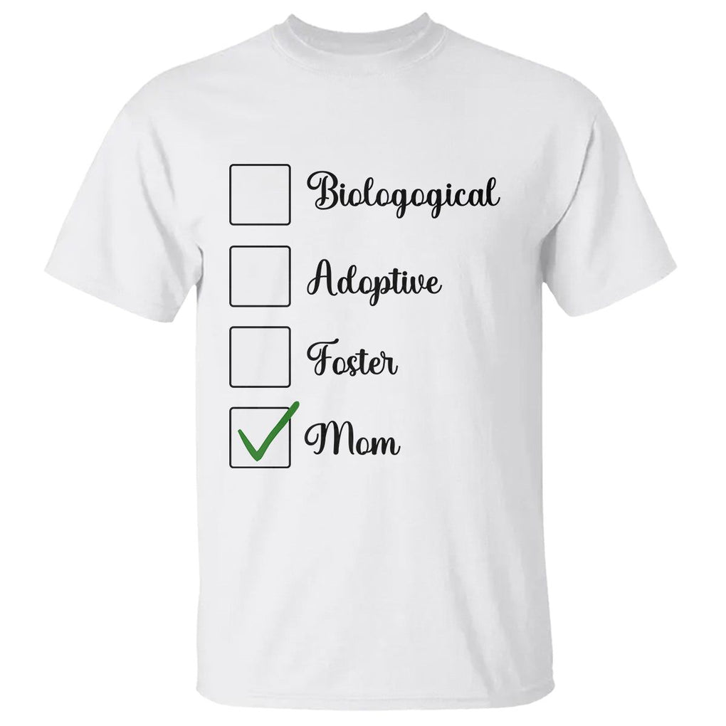 Adoptive Mom T Shirt Biological Adoptive Foster Mom TS02 White Printyourwear