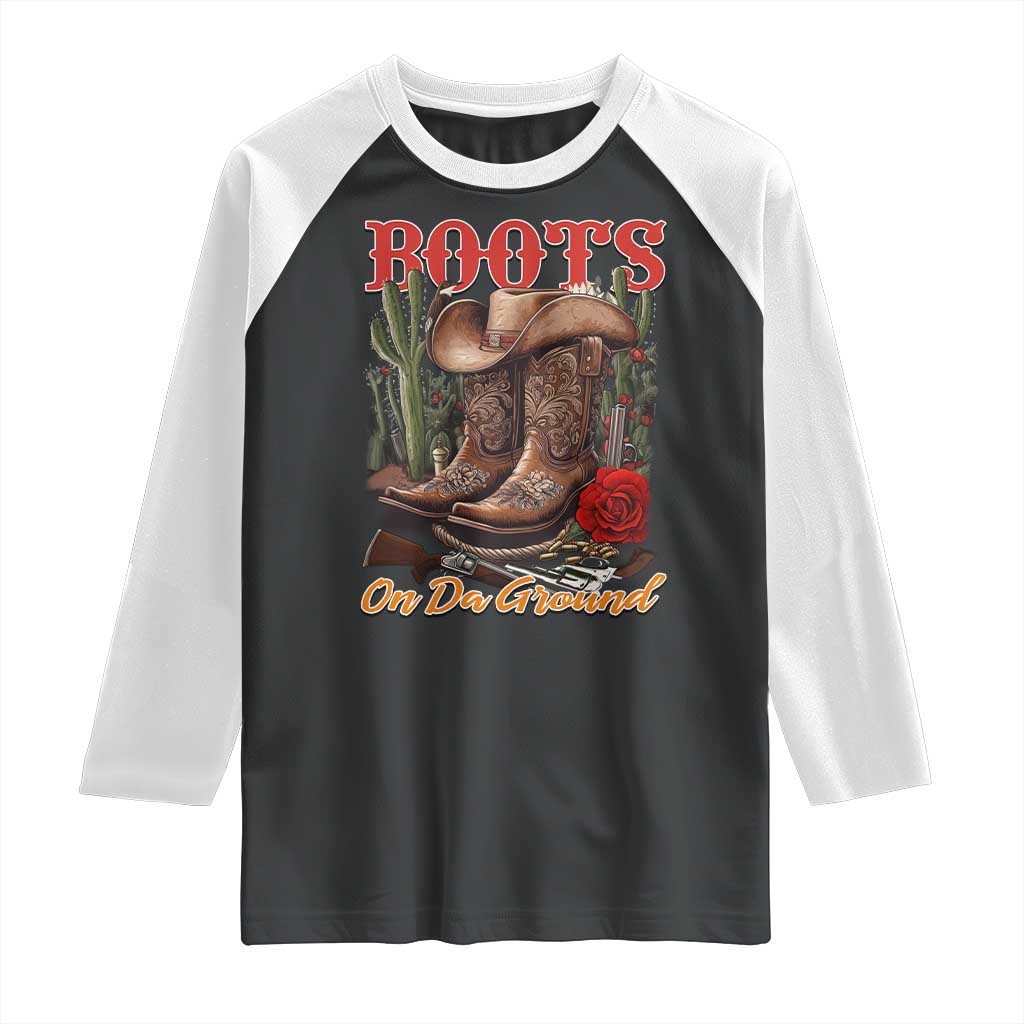 Boots On The Ground Raglan Shirt Cowgirl Line Dance Western Cowboy TS02 Black White Print Your Wear