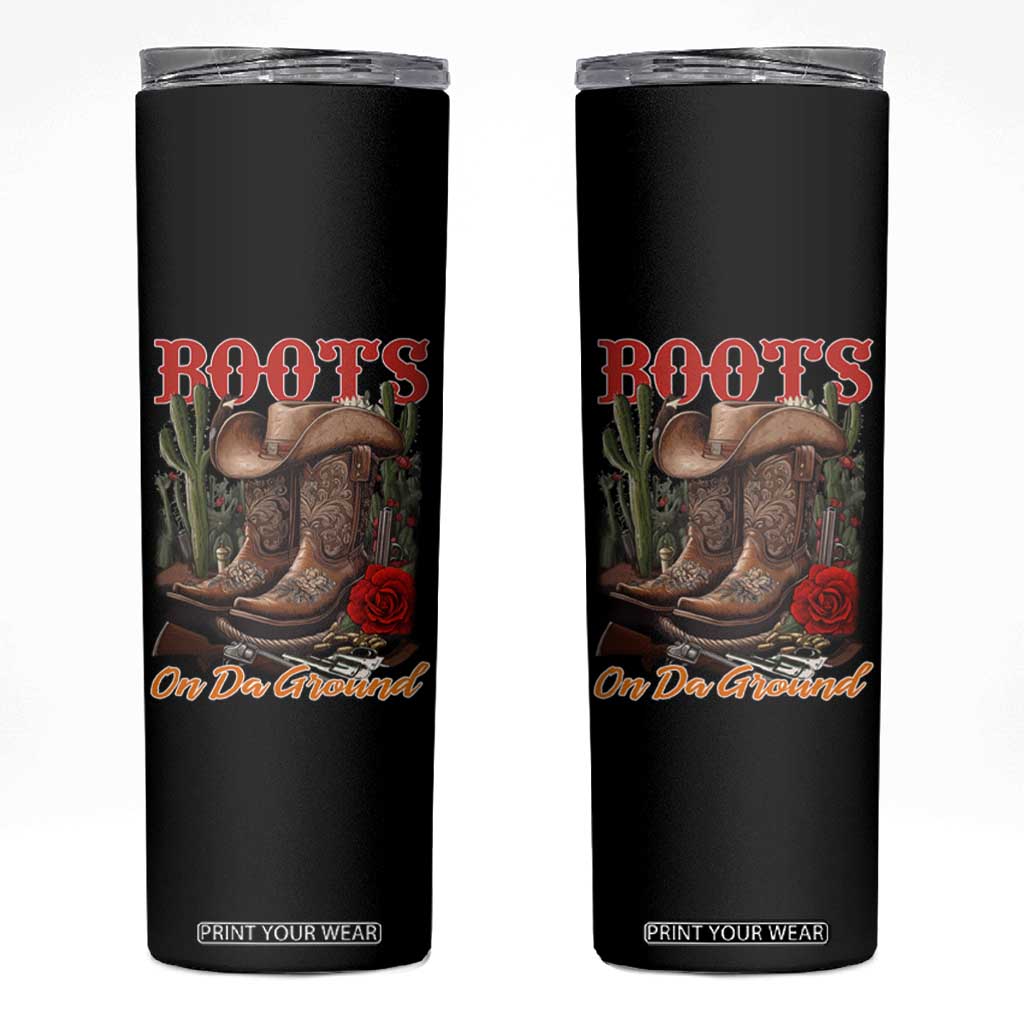 Boots On The Ground Skinny Tumbler Cowgirl Line Dance Western Cowboy TS02 Black Print Your Wear