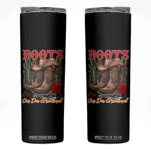 Boots On The Ground Skinny Tumbler Cowgirl Line Dance Western Cowboy TS02 Black Print Your Wear