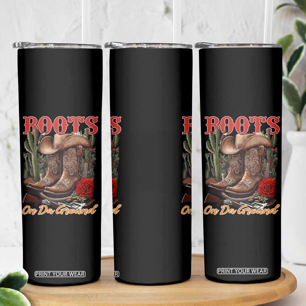 Boots On The Ground Skinny Tumbler Cowgirl Line Dance Western Cowboy TS02 Print Your Wear