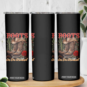 Boots On The Ground Skinny Tumbler Cowgirl Line Dance Western Cowboy TS02 Print Your Wear