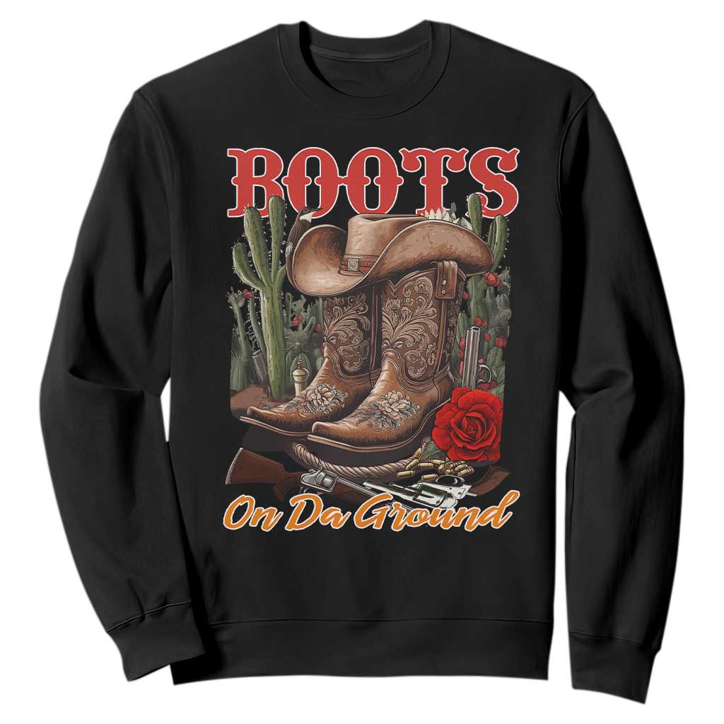 Boots On The Ground Sweatshirt Cowgirl Line Dance Western Cowboy TS02 Black Print Your Wear