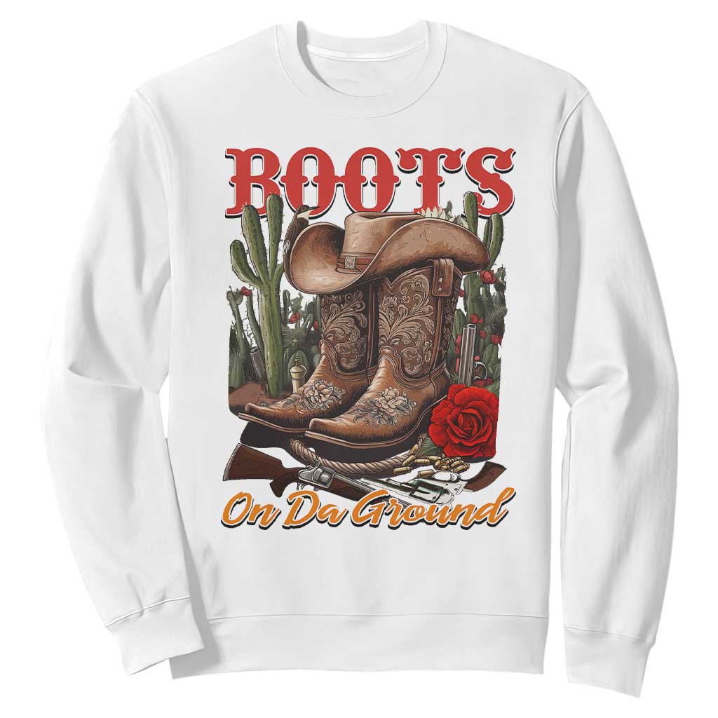Boots On The Ground Sweatshirt Cowgirl Line Dance Western Cowboy TS02 White Print Your Wear