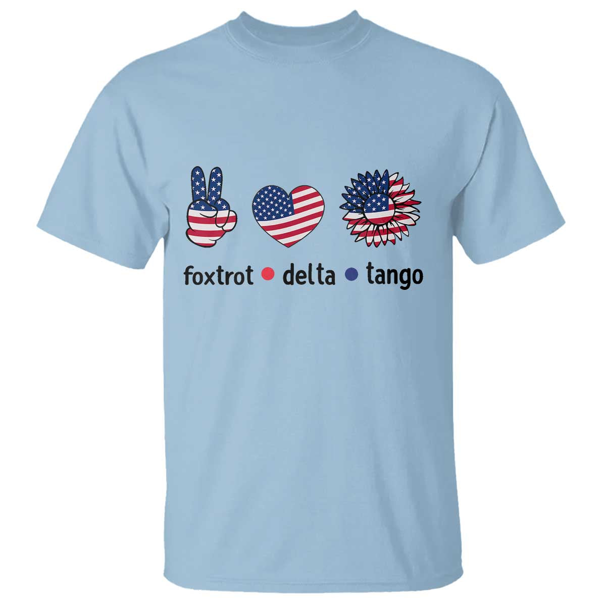 Funny Foxtrots Delta Tangos T Shirt American Flag Peace Sign Heart Sunflower TS02 Light Blue Print Your Wear