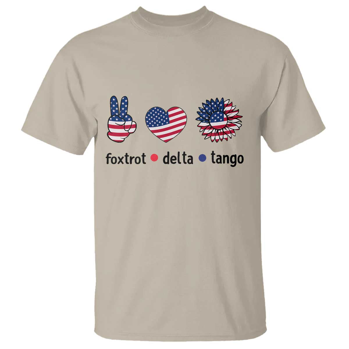 Funny Foxtrots Delta Tangos T Shirt American Flag Peace Sign Heart Sunflower TS02 Sand Print Your Wear