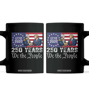 250 Years George Washington and Trump Handshake Patriotic Coffee Mug We The People 1776-2026 Founding Fathers Legacy TS02 Black Print Your Wear