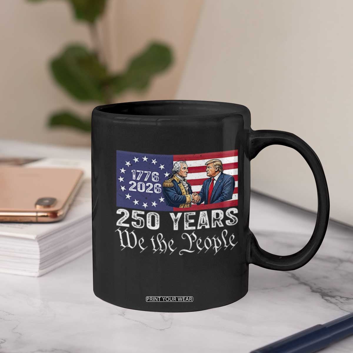 250 Years George Washington and Trump Handshake Patriotic Coffee Mug We The People 1776-2026 Founding Fathers Legacy TS02 Print Your Wear