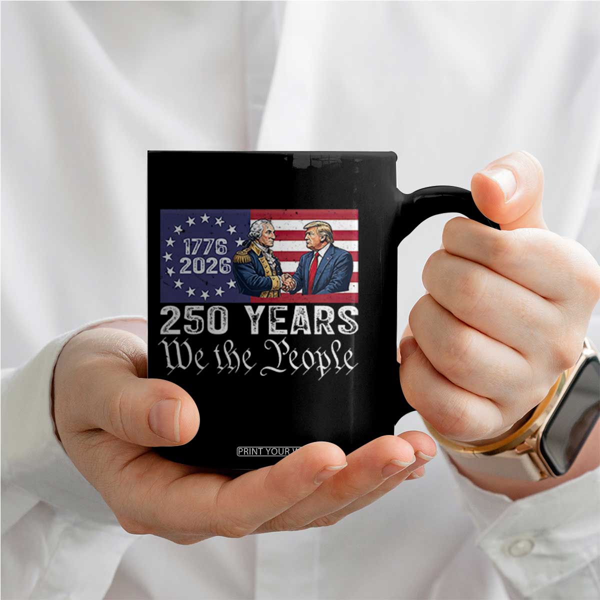 250 Years George Washington and Trump Handshake Patriotic Coffee Mug We The People 1776-2026 Founding Fathers Legacy TS02 Print Your Wear