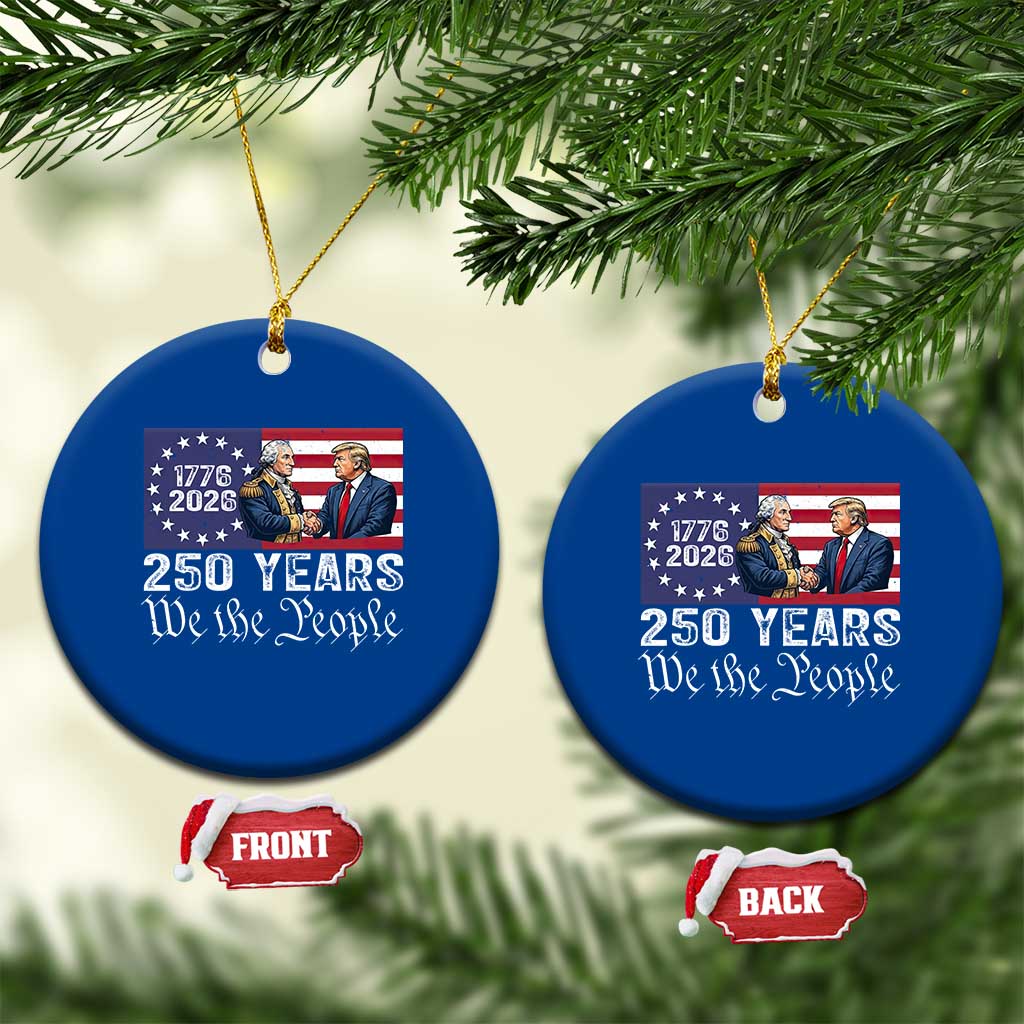 250 Years George Washington and Trump Handshake Patriotic Ceramic Ornament We The People 1776-2026 Founding Fathers Legacy TS02 1pc Blue Print Your Wear