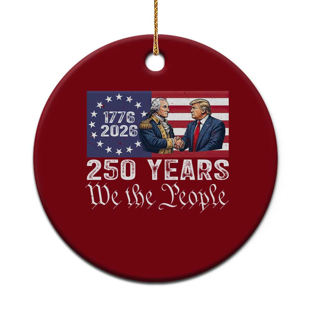 250 Years George Washington and Trump Handshake Patriotic Ceramic Ornament We The People 1776-2026 Founding Fathers Legacy TS02 1pc Red Print Your Wear