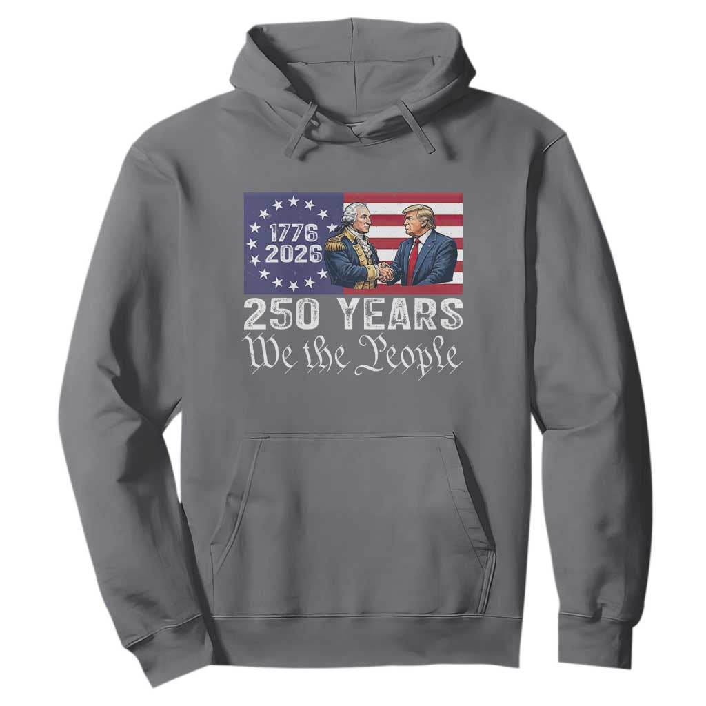 250 Years George Washington and Trump Handshake Patriotic Hoodie We The People 1776-2026 Founding Fathers Legacy TS02 Charcoal Print Your Wear