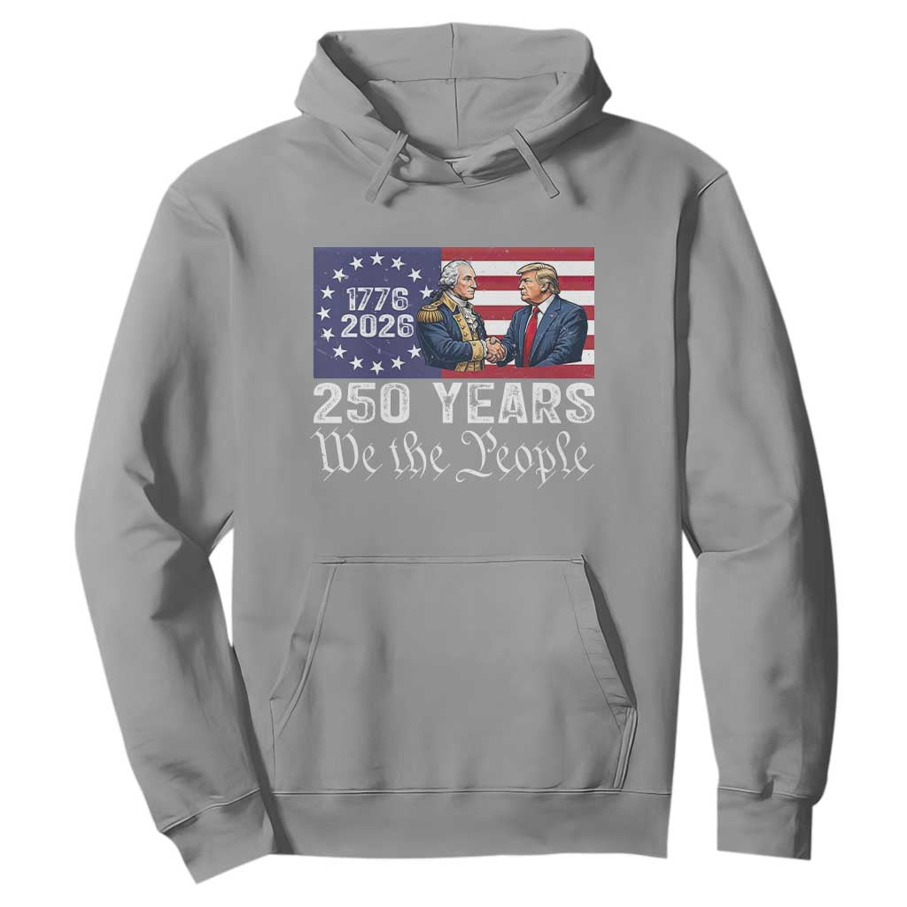 250 Years George Washington and Trump Handshake Patriotic Hoodie We The People 1776-2026 Founding Fathers Legacy TS02 Sport Gray Print Your Wear