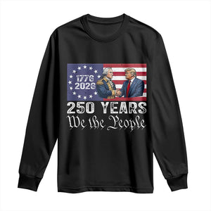 250 Years George Washington and Trump Handshake Patriotic Long Sleeve Shirt We The People 1776-2026 Founding Fathers Legacy TS02 Black Print Your Wear