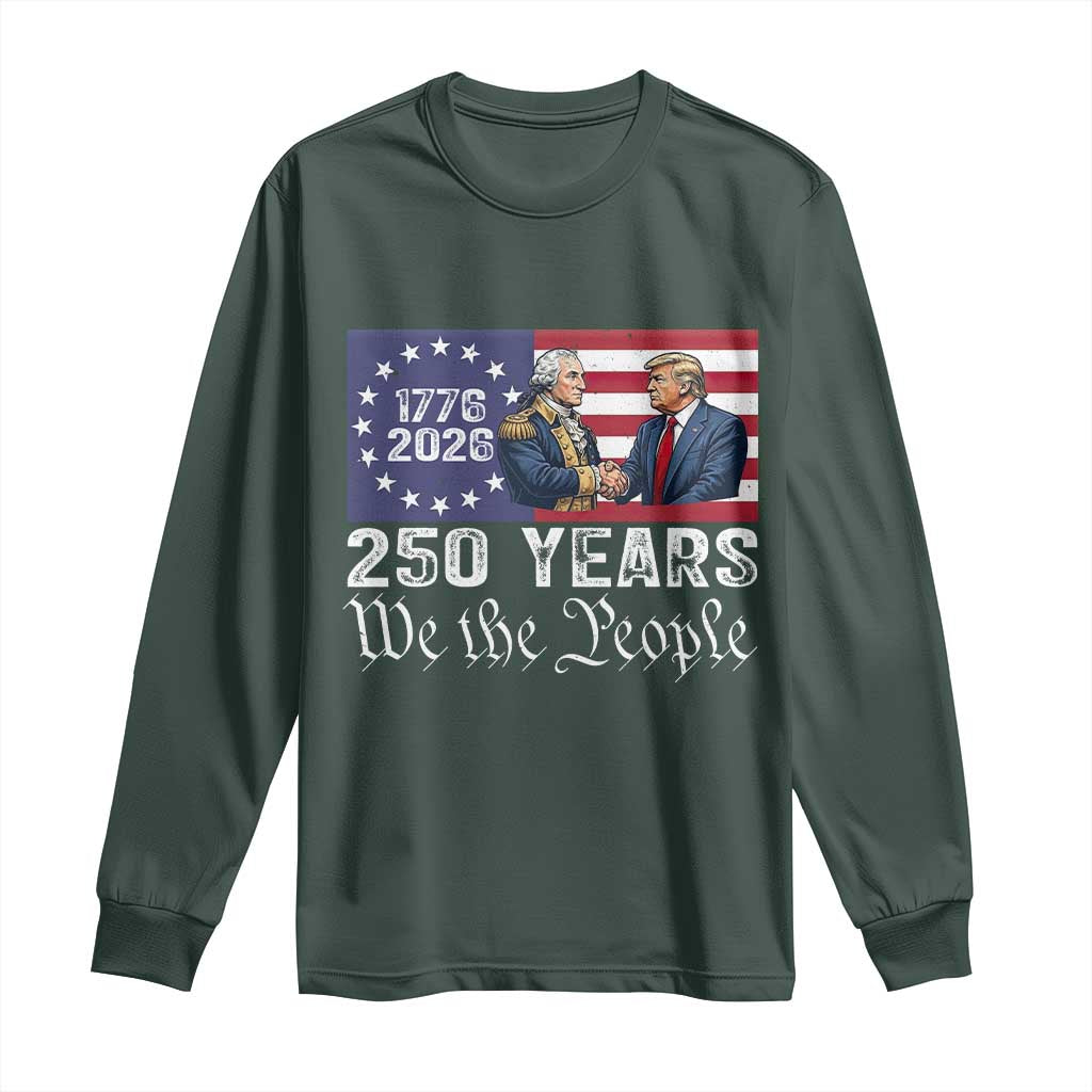 250 Years George Washington and Trump Handshake Patriotic Long Sleeve Shirt We The People 1776-2026 Founding Fathers Legacy TS02 Dark Forest Green Print Your Wear