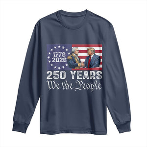 250 Years George Washington and Trump Handshake Patriotic Long Sleeve Shirt We The People 1776-2026 Founding Fathers Legacy TS02 Navy Print Your Wear