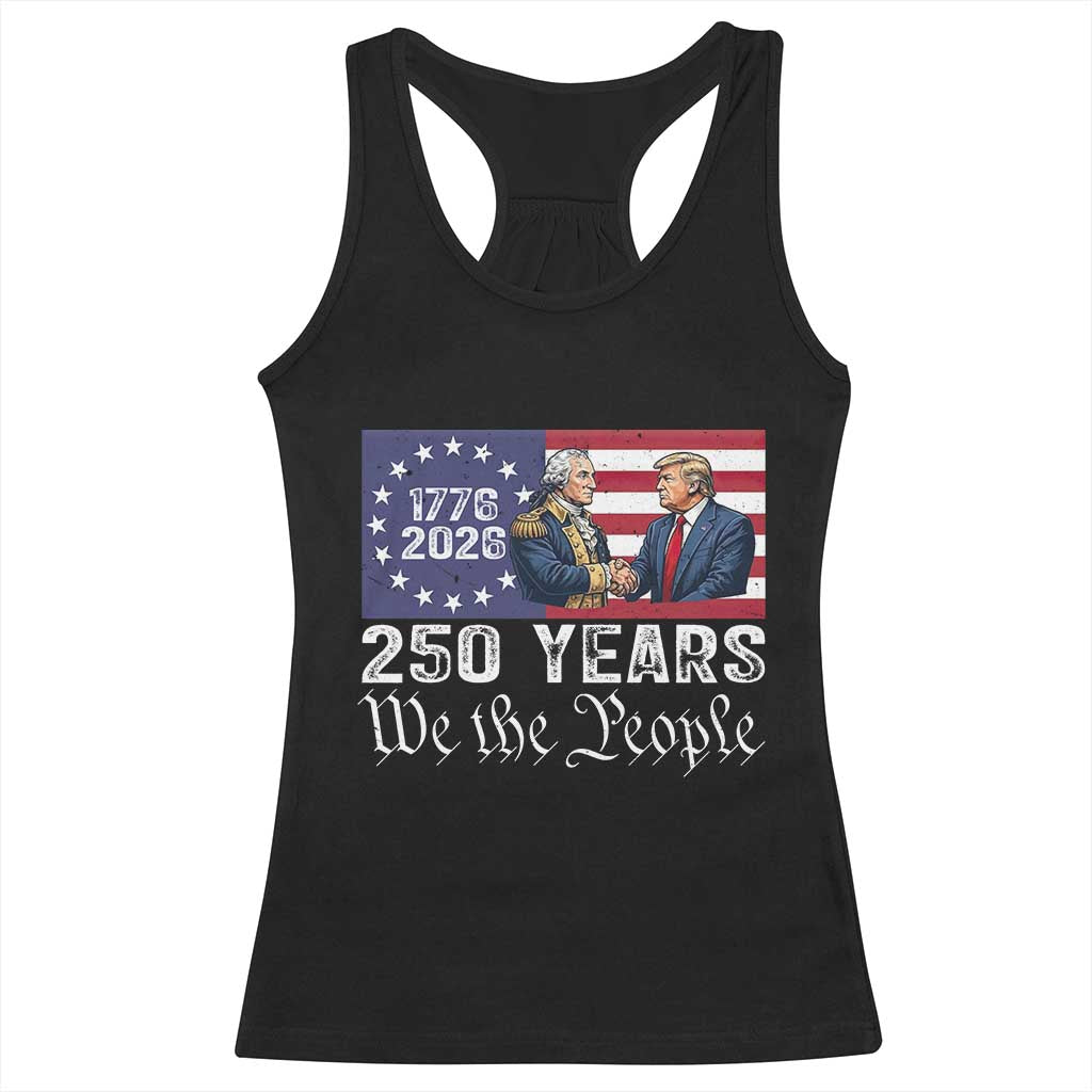 250 Years George Washington and Trump Handshake Patriotic Racerback Tank Top We The People 1776-2026 Founding Fathers Legacy TS02 Black Print Your Wear