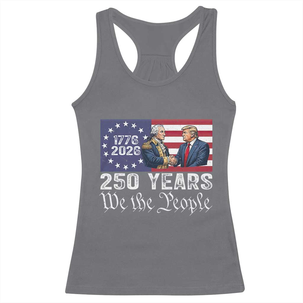 250 Years George Washington and Trump Handshake Patriotic Racerback Tank Top We The People 1776-2026 Founding Fathers Legacy TS02 Charcoal Print Your Wear