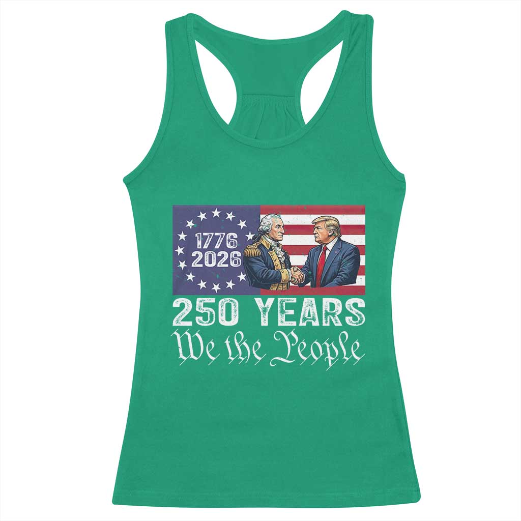 250 Years George Washington and Trump Handshake Patriotic Racerback Tank Top We The People 1776-2026 Founding Fathers Legacy TS02 Irish Green Print Your Wear