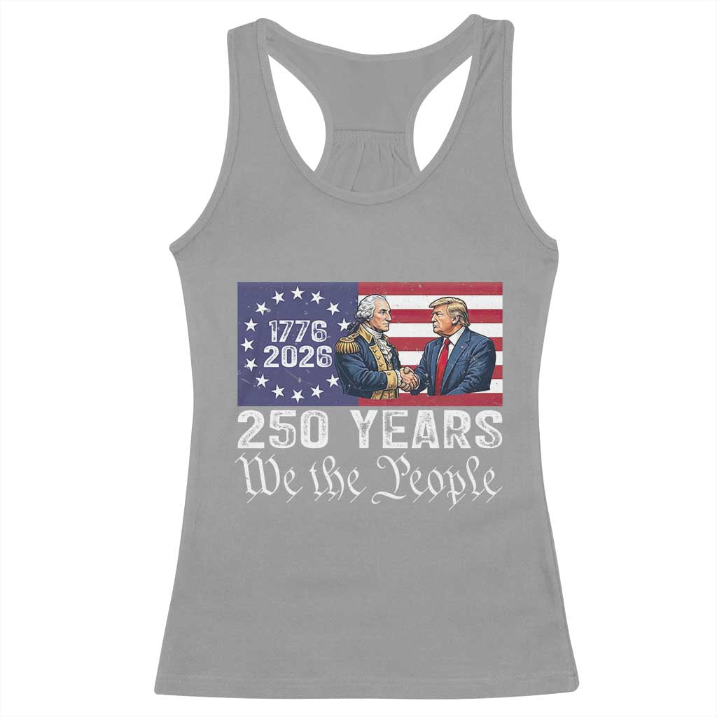 250 Years George Washington and Trump Handshake Patriotic Racerback Tank Top We The People 1776-2026 Founding Fathers Legacy TS02 Sport Gray Print Your Wear