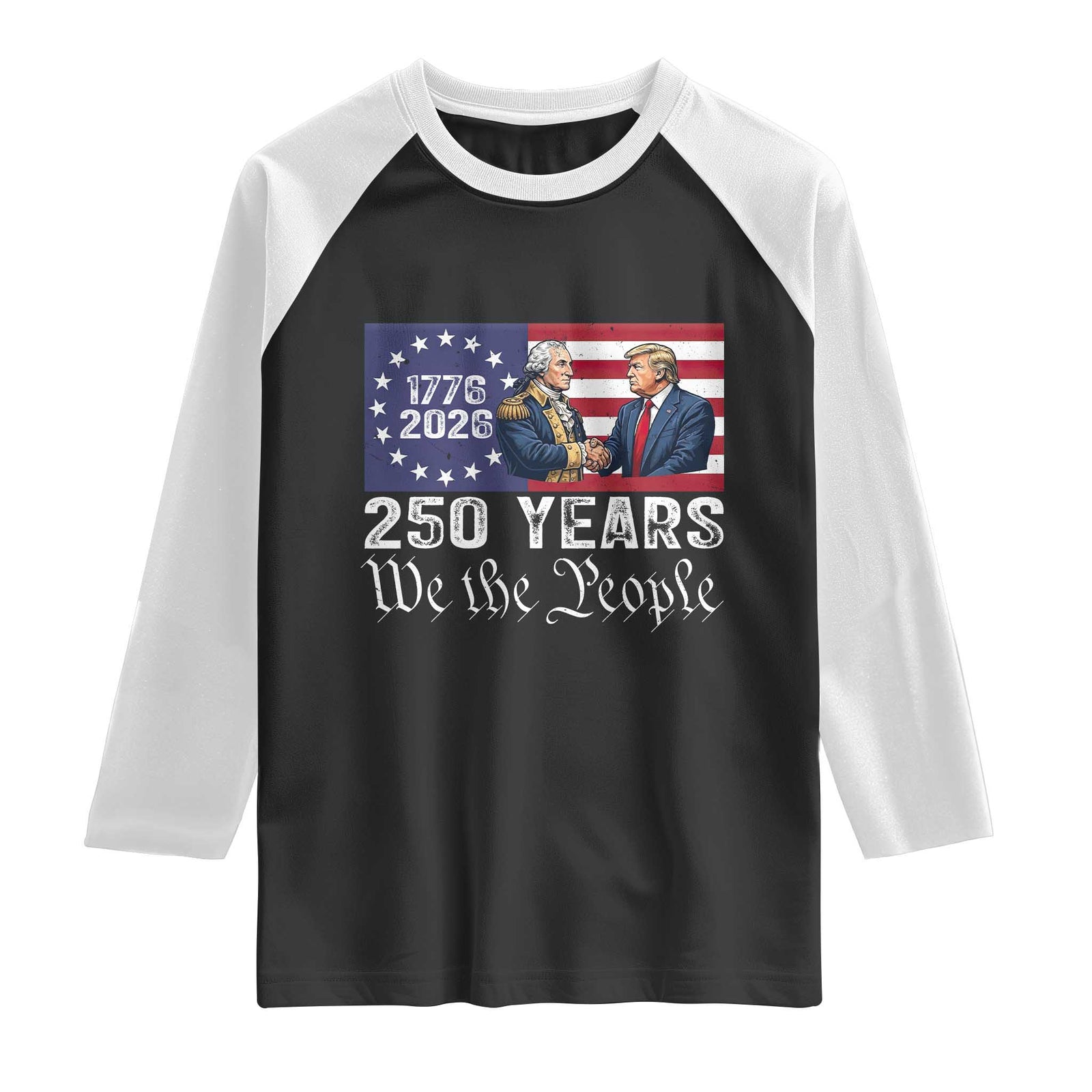 250 Years George Washington and Trump Handshake Patriotic Raglan Shirt We The People 1776-2026 Founding Fathers Legacy TS02 Black White Print Your Wear