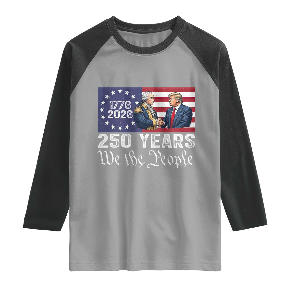 250 Years George Washington and Trump Handshake Patriotic Raglan Shirt We The People 1776-2026 Founding Fathers Legacy TS02 Sport Gray Black Print Your Wear