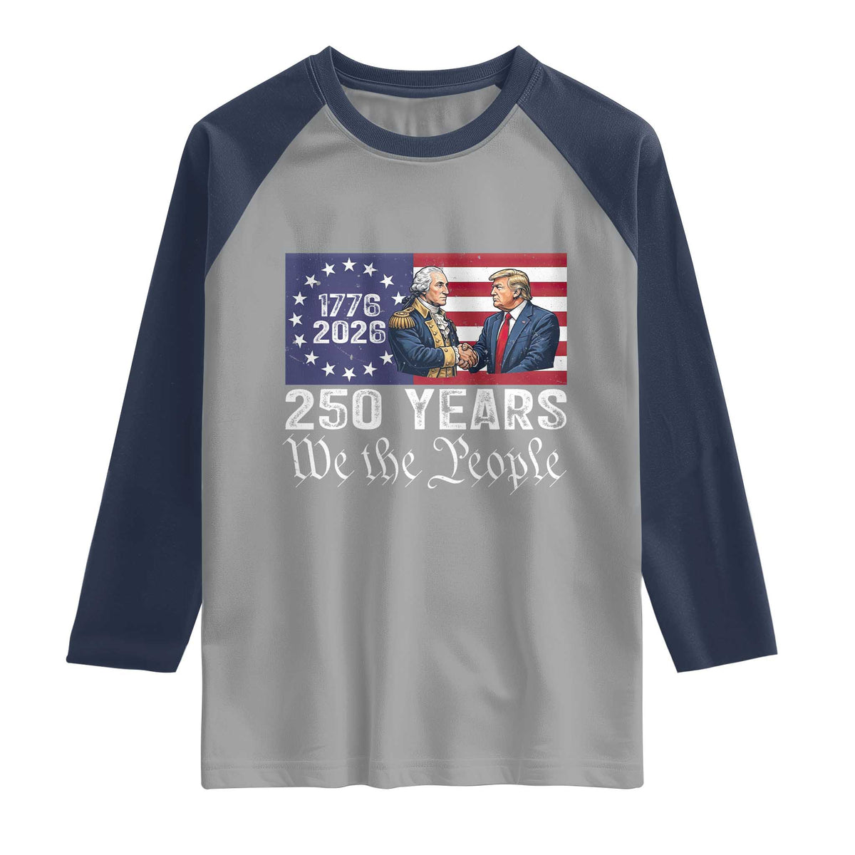 250 Years George Washington and Trump Handshake Patriotic Raglan Shirt We The People 1776-2026 Founding Fathers Legacy TS02 Sport Gray Navy Print Your Wear