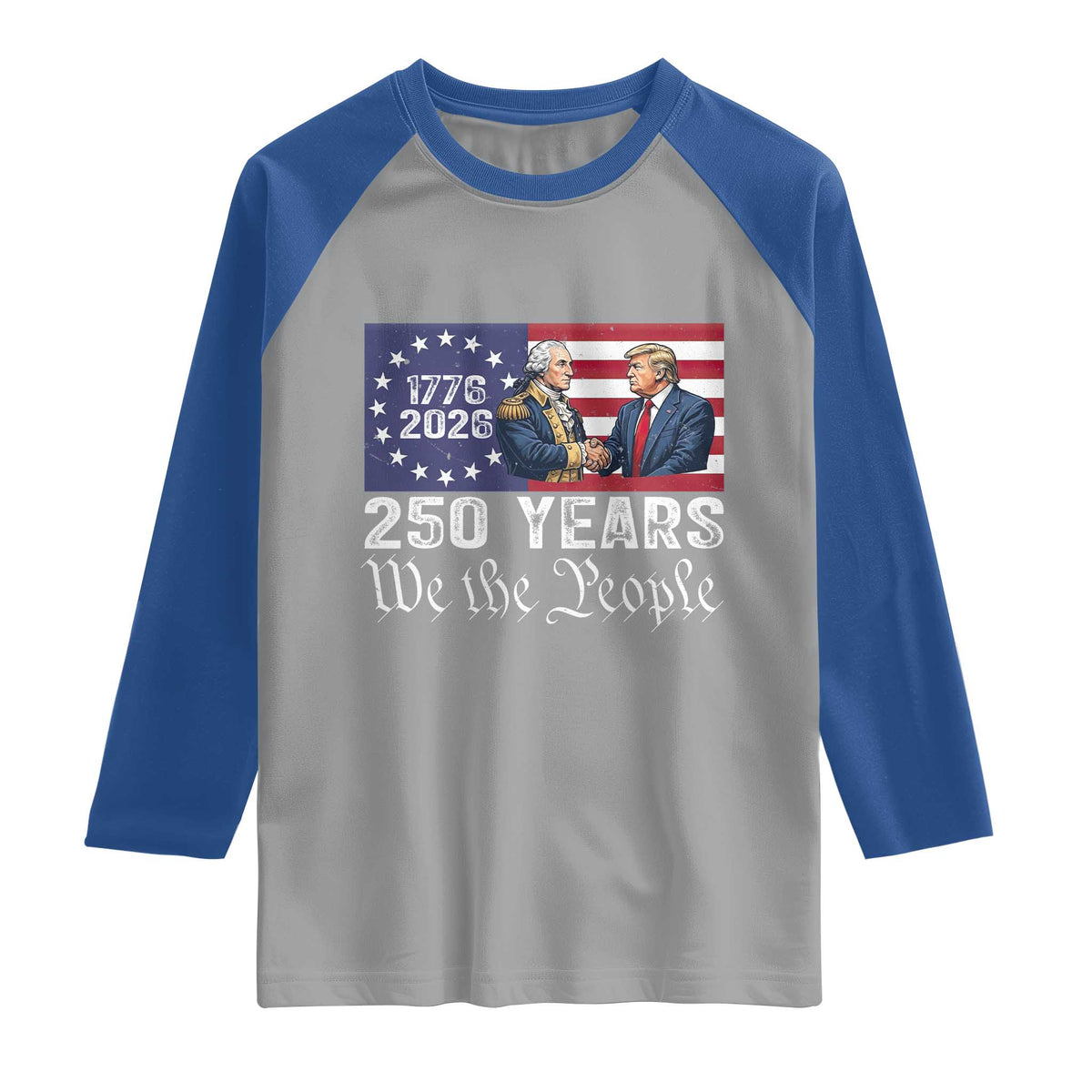 250 Years George Washington and Trump Handshake Patriotic Raglan Shirt We The People 1776-2026 Founding Fathers Legacy TS02 Sport Gray Royal Print Your Wear