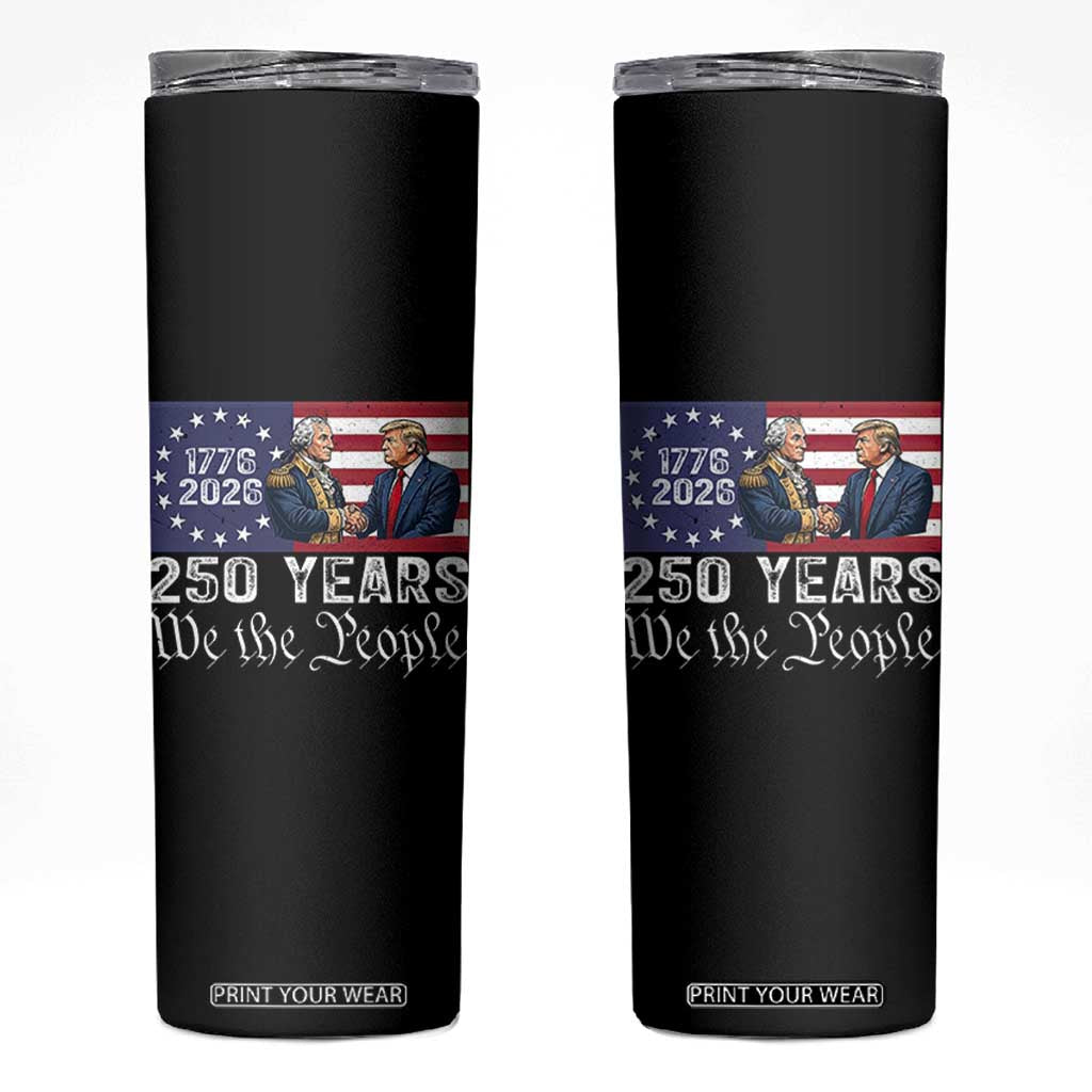 250 Years George Washington and Trump Handshake Patriotic Skinny Tumbler We The People 1776-2026 Founding Fathers Legacy TS02 Black Print Your Wear