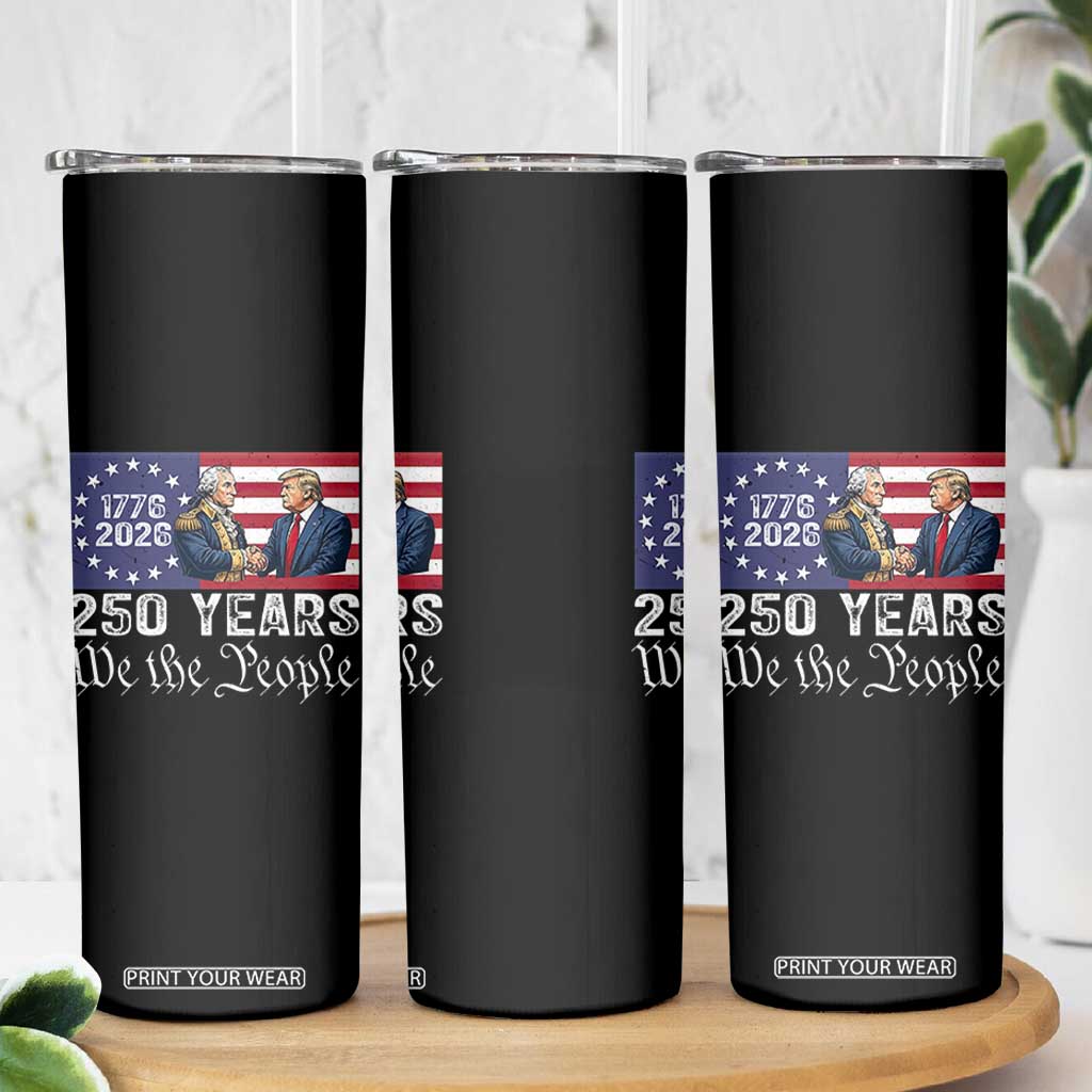 250 Years George Washington and Trump Handshake Patriotic Skinny Tumbler We The People 1776-2026 Founding Fathers Legacy TS02 Print Your Wear