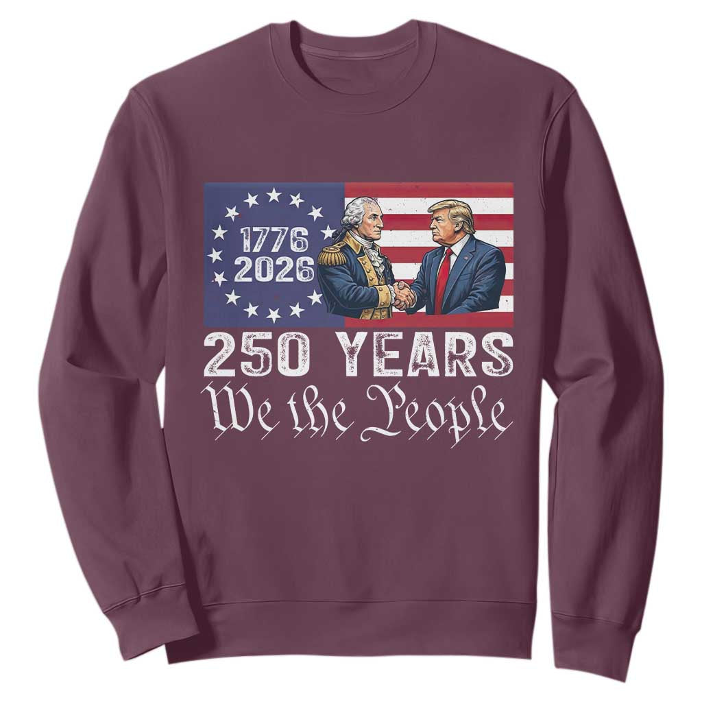 250 Years George Washington and Trump Handshake Patriotic Sweatshirt We The People 1776-2026 Founding Fathers Legacy TS02 Maroon Print Your Wear