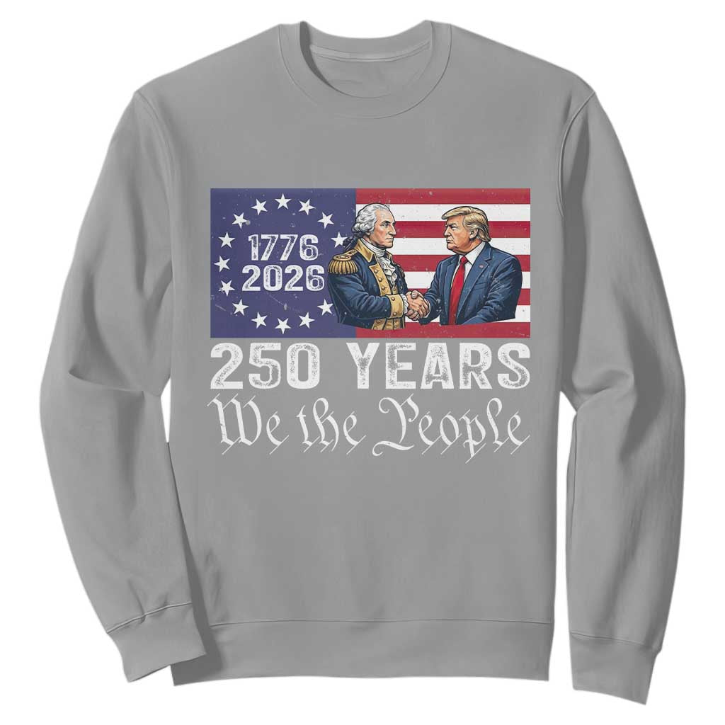 250 Years George Washington and Trump Handshake Patriotic Sweatshirt We The People 1776-2026 Founding Fathers Legacy TS02 Sport Gray Print Your Wear