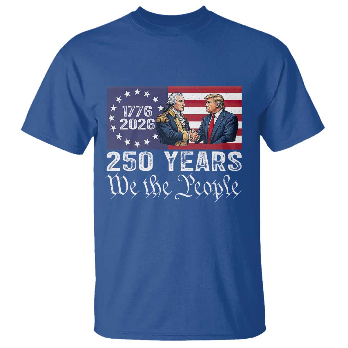 250 Years George Washington and Trump Handshake Patriotic T Shirt We The People 1776-2026 Founding Fathers Legacy TS02 Royal Blue Print Your Wear