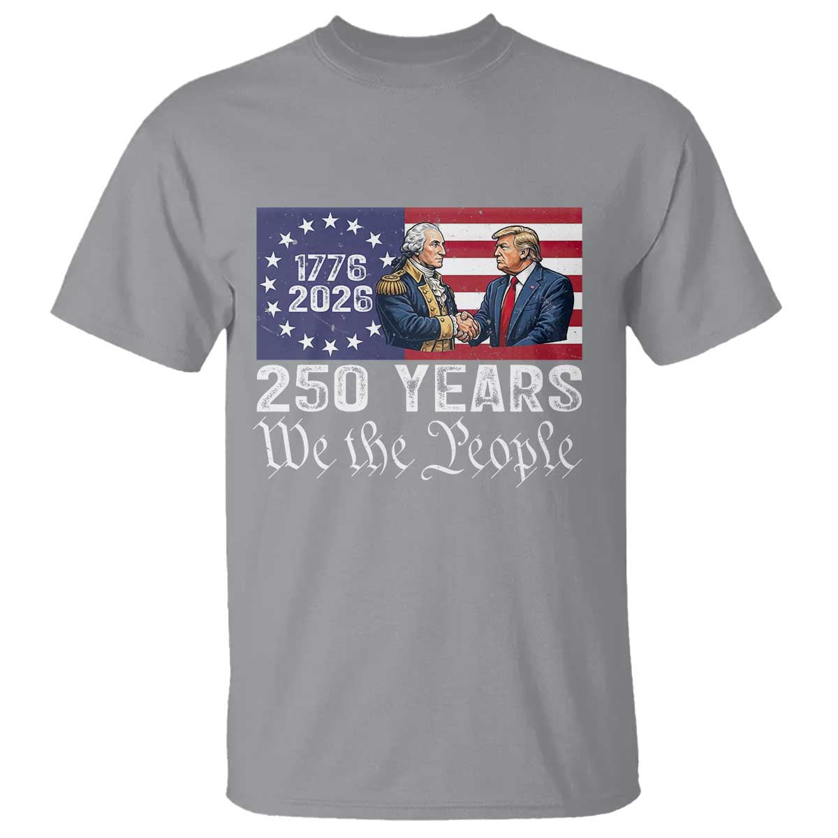 250 Years George Washington and Trump Handshake Patriotic T Shirt We The People 1776-2026 Founding Fathers Legacy TS02 Sport Gray Print Your Wear
