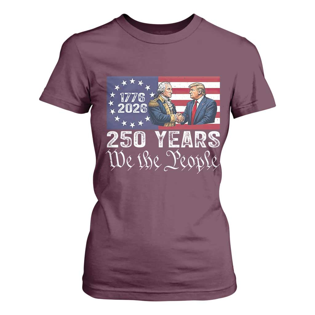 250 Years George Washington and Trump Handshake Patriotic T Shirt For Women We The People 1776-2026 Founding Fathers Legacy TS02 Maroon Print Your Wear