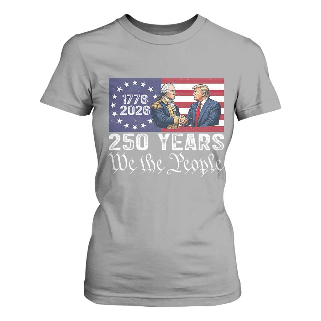 250 Years George Washington and Trump Handshake Patriotic T Shirt For Women We The People 1776-2026 Founding Fathers Legacy TS02 Sport Gray Print Your Wear