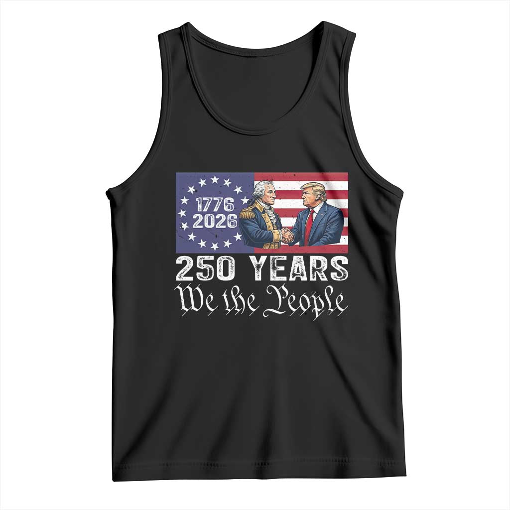 250 Years George Washington and Trump Handshake Patriotic Tank Top We The People 1776-2026 Founding Fathers Legacy TS02 Black Print Your Wear