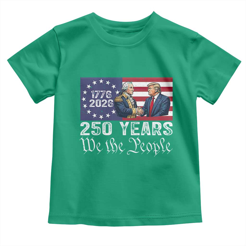 250 Years George Washington and Trump Handshake Patriotic Toddler T Shirt We The People 1776-2026 Founding Fathers Legacy TS02 Irish Green Print Your Wear