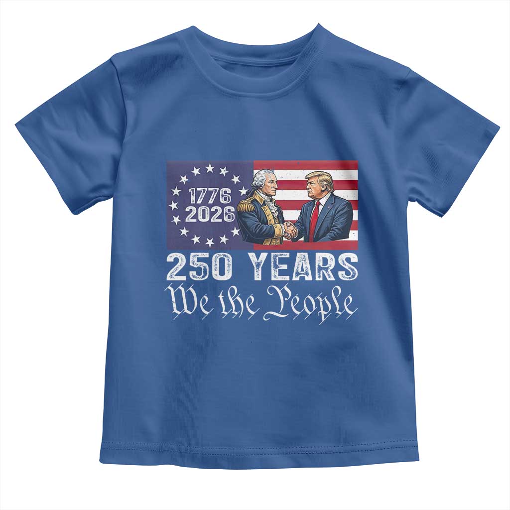 250 Years George Washington and Trump Handshake Patriotic Toddler T Shirt We The People 1776-2026 Founding Fathers Legacy TS02 Royal Blue Print Your Wear