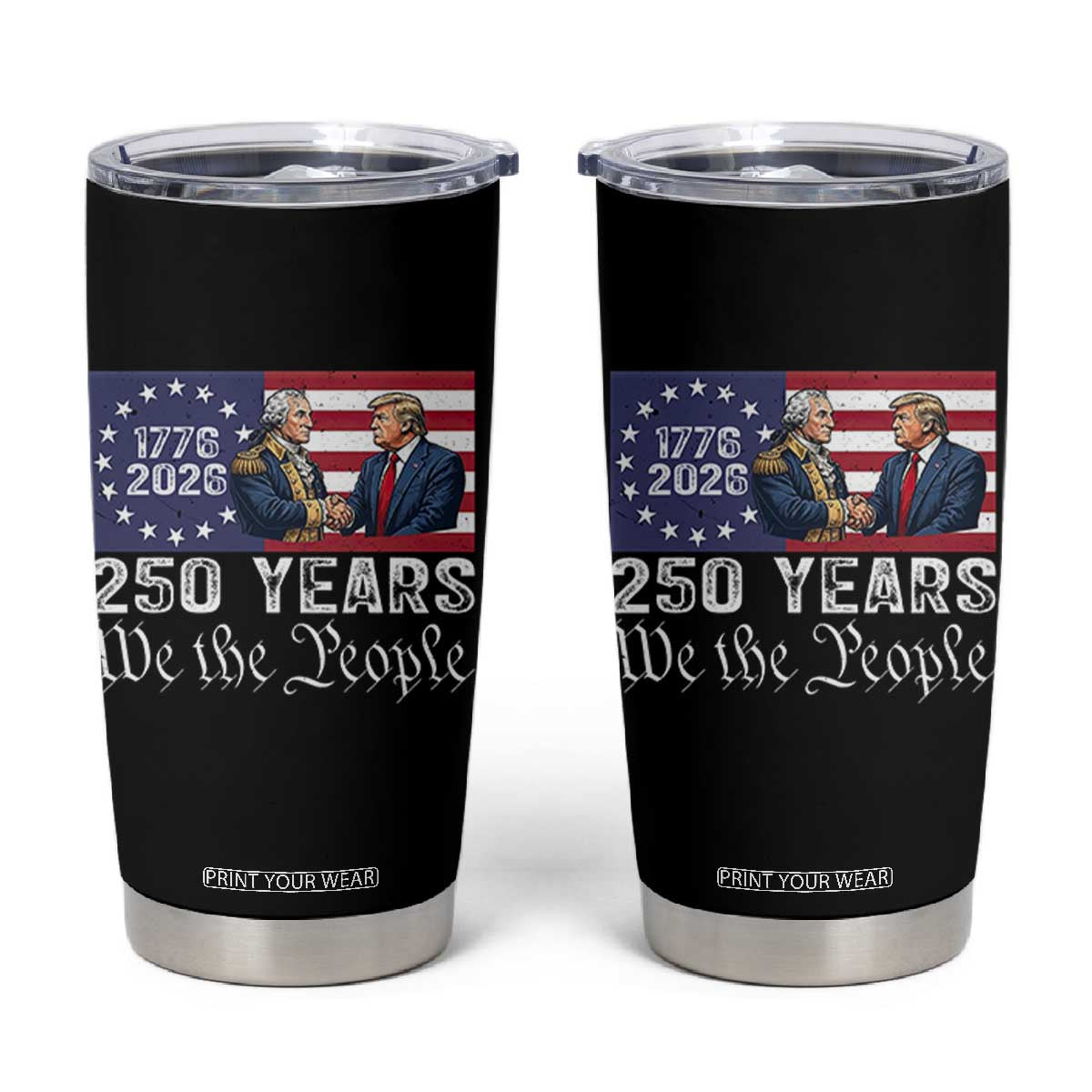 250 Years George Washington and Trump Handshake Patriotic Tumbler Cup We The People 1776-2026 Founding Fathers Legacy TS02 Black Print Your Wear
