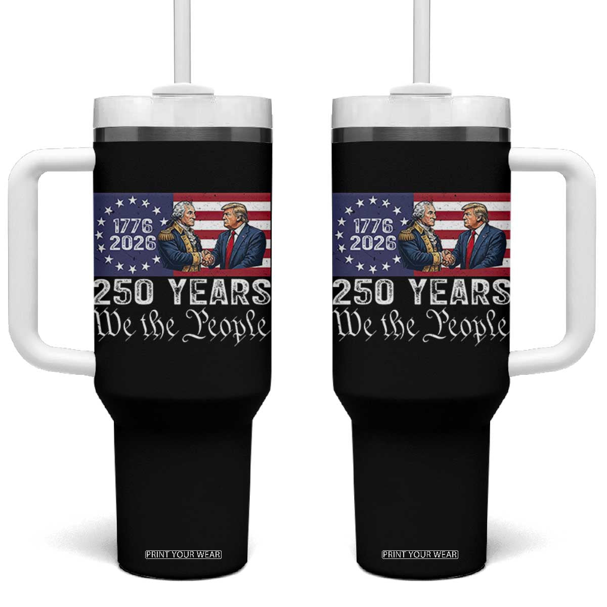 250 Years George Washington and Trump Handshake Patriotic Tumbler With Handle We The People 1776-2026 Founding Fathers Legacy TS02 One Size: 40 oz Black Print Your Wear