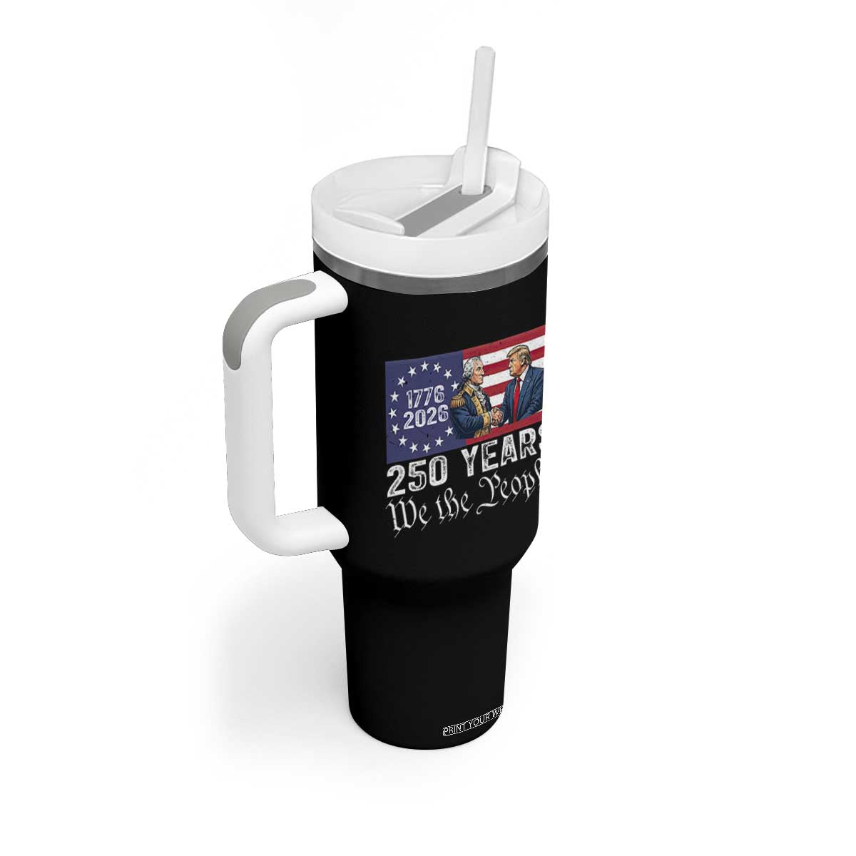 250 Years George Washington and Trump Handshake Patriotic Tumbler With Handle We The People 1776-2026 Founding Fathers Legacy TS02 Print Your Wear